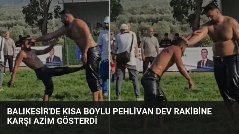 Balıkesir’de Kısa Boylu Pehlivan Dev Rakibine Karşı Azim Gösterdi