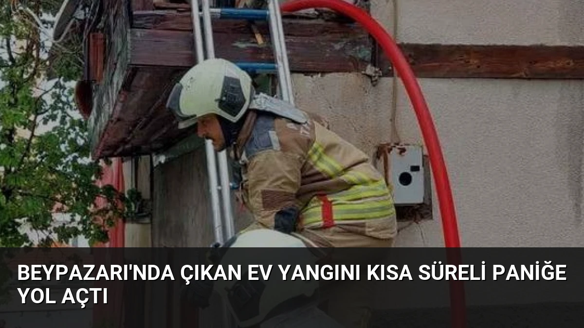 Beypazarı’nda Çıkan Ev Yangını Kısa Süreli Paniğe Yol Açtı