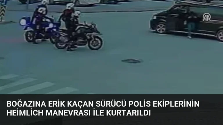Boğazına Erik Kaçan Sürücü Polis Ekiplerinin Heimlich Manevrası ile Kurtarıldı
