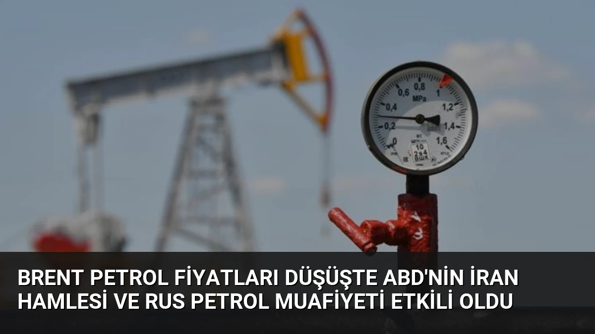 Brent Petrol Fiyatları Düşüşte ABD’nin İran Hamlesi ve Rus Petrol Muafiyeti Etkili Oldu