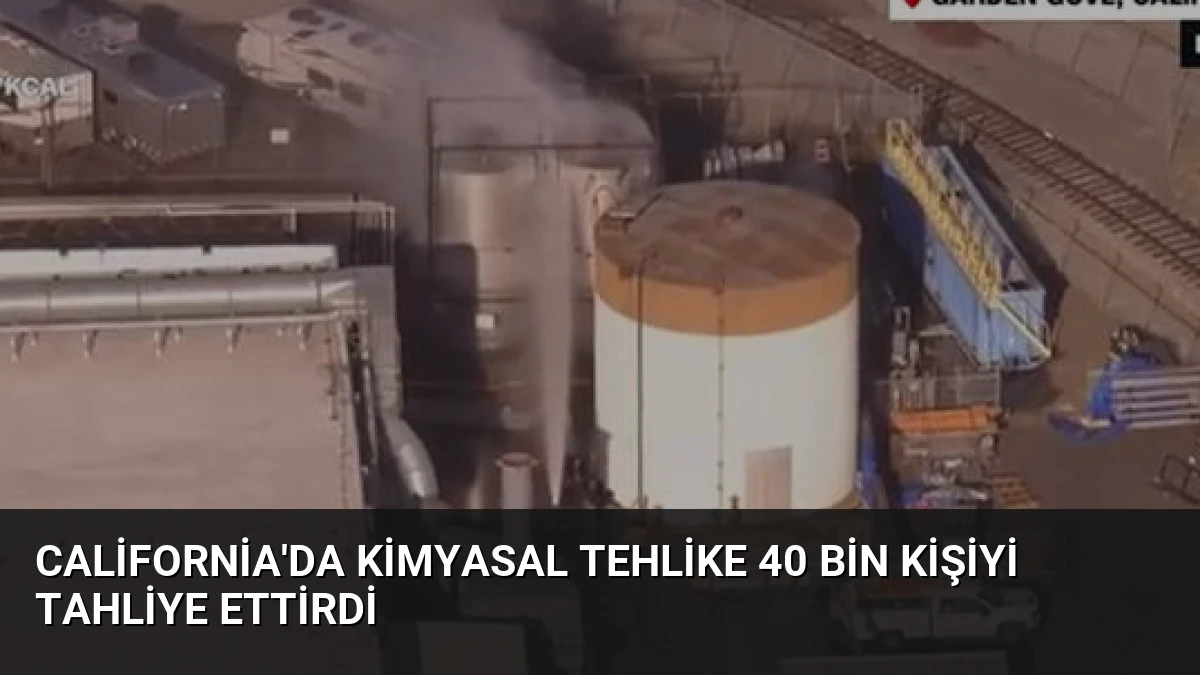 California’da Kimyasal Tehlike 40 Bin Kişiyi Tahliye Ettirdi