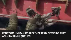 CENTCOM Umman Körfezi’nde İran Gemisine Çıktı Abluka İhlali Şüphesi