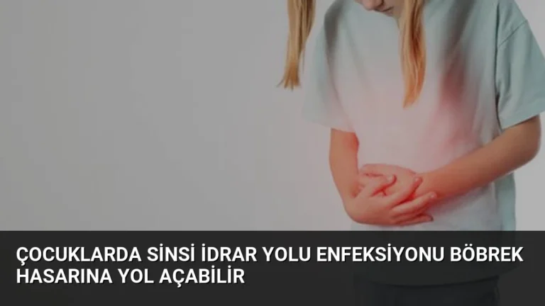 Çocuklarda Sinsi İdrar Yolu Enfeksiyonu Böbrek Hasarına Yol Açabilir