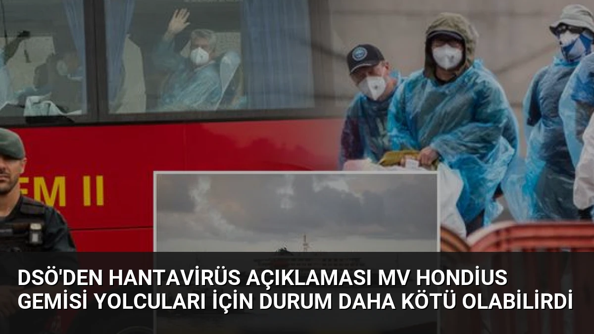 DSÖ’den Hantavirüs Açıklaması MV Hondius Gemisi Yolcuları İçin Durum Daha Kötü Olabilirdi