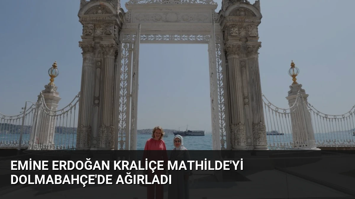 Emine Erdoğan Kraliçe Mathilde’yi Dolmabahçe’de Ağırladı