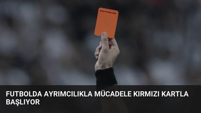 Futbolda Ayrımcılıkla Mücadele Kırmızı Kartla Başlıyor