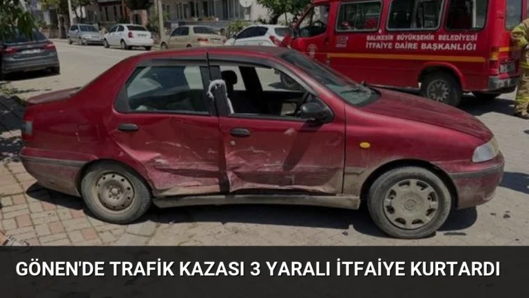 Gönen’de Trafik Kazası 3 Yaralı İtfaiye Kurtardı