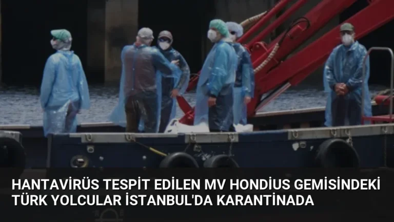 Hantavirüs Tespit Edilen MV Hondius Gemisindeki Türk Yolcular İstanbul’da Karantinada