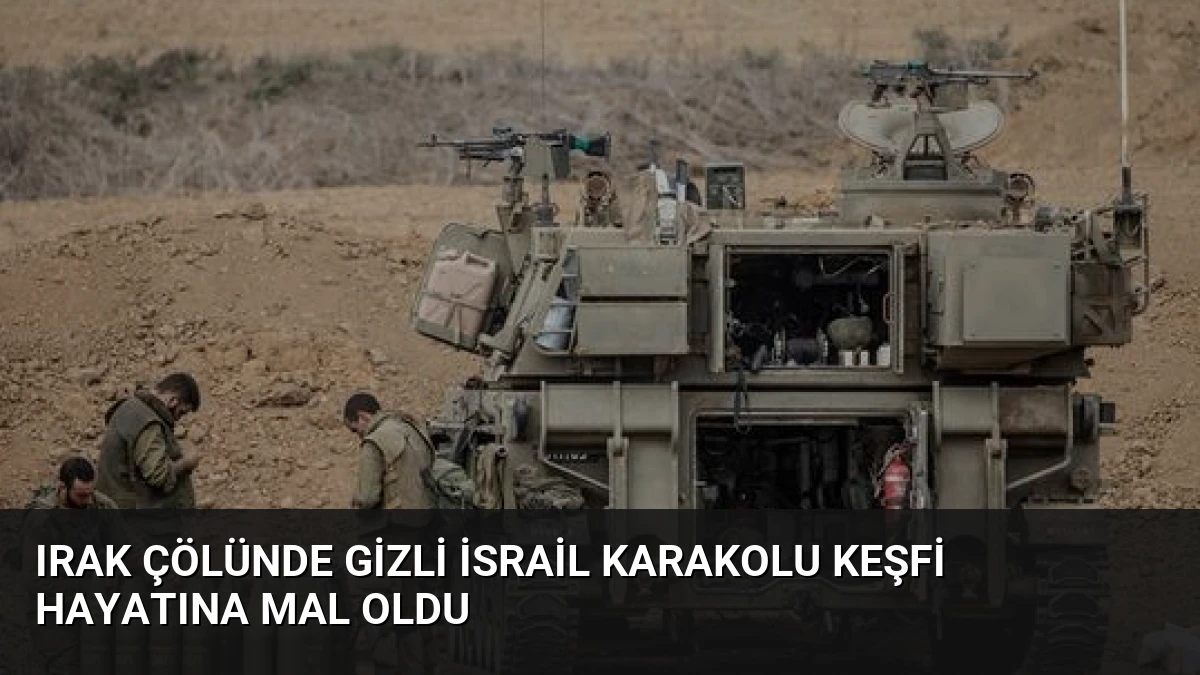 Irak Çölünde Gizli İsrail Karakolu Keşfi Hayatına Mal Oldu