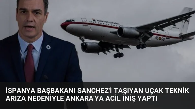 İspanya Başbakanı Sanchez’i Taşıyan Uçak Teknik Arıza Nedeniyle Ankara’ya Acil İniş Yaptı