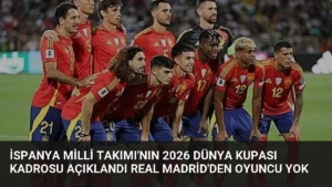 İspanya Milli Takımı’nın 2026 Dünya Kupası Kadrosu Açıklandı Real Madrid’den Oyuncu Yok