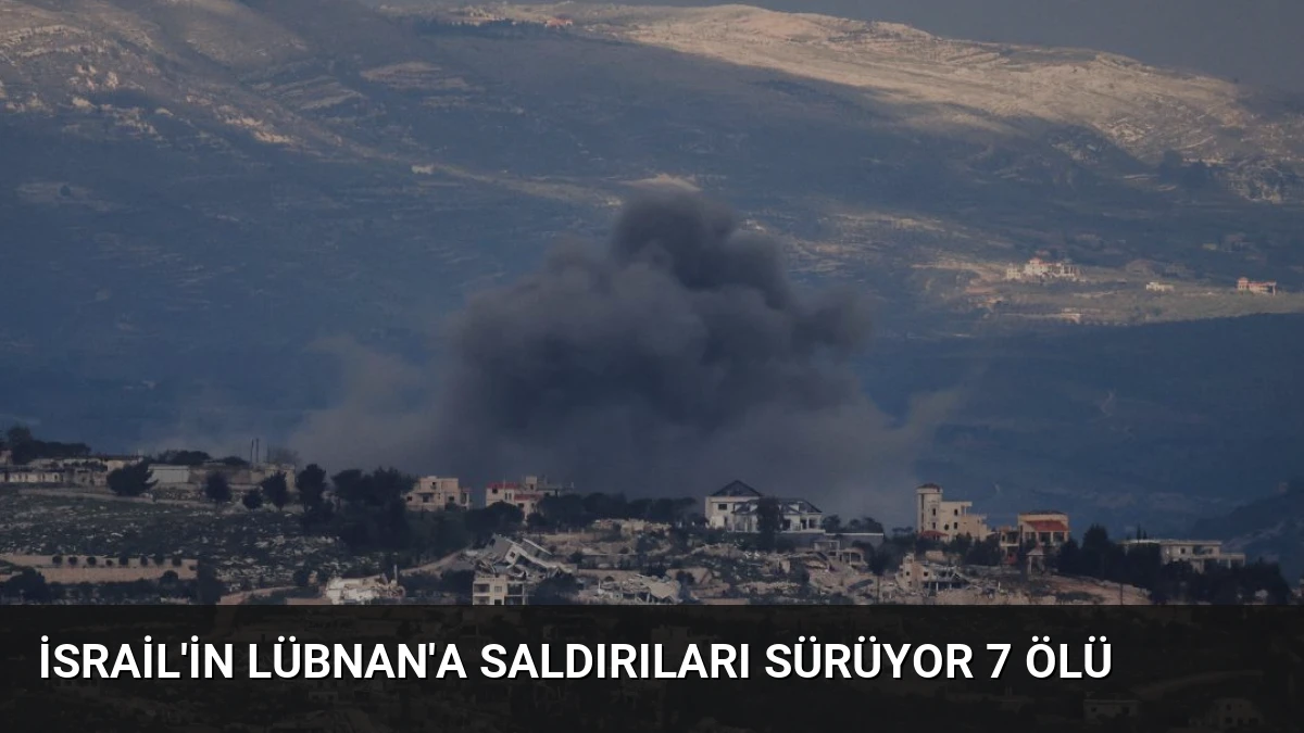 İsrail’in Lübnan’a Saldırıları Sürüyor 7 Ölü
