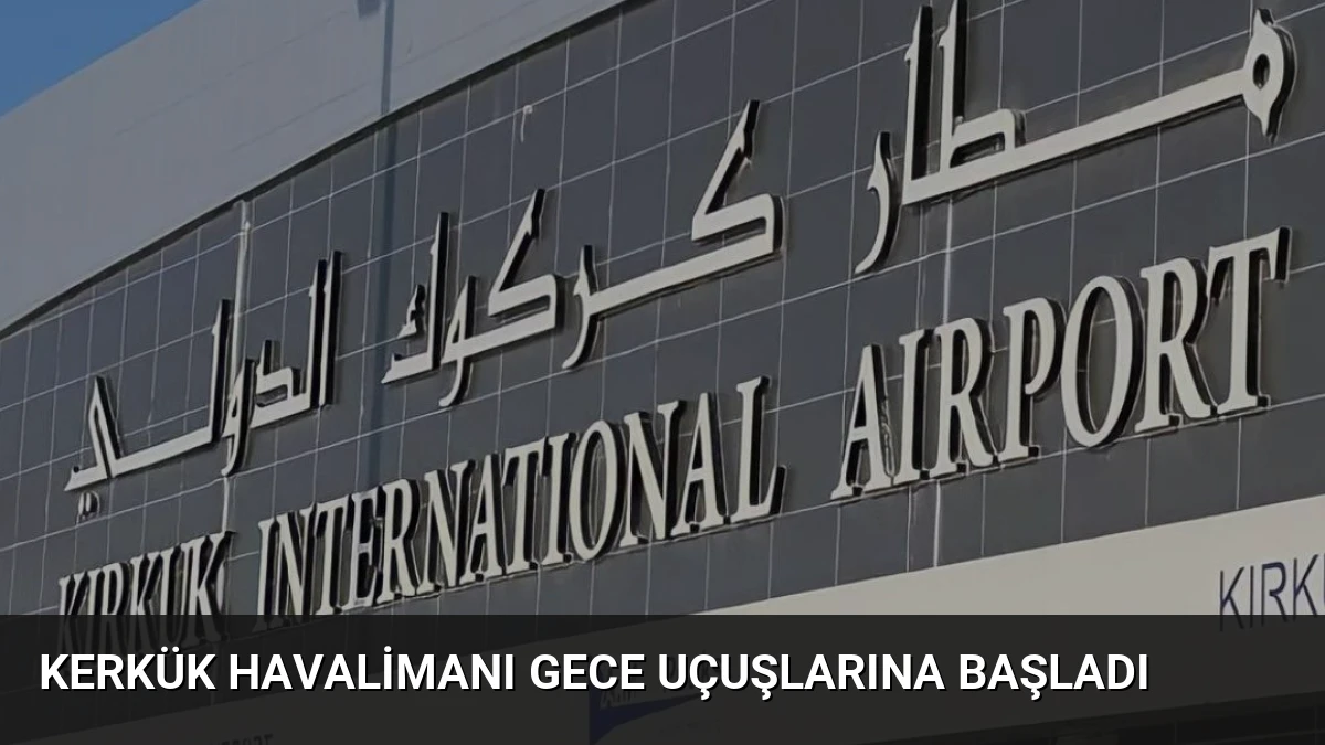 Kerkük Havalimanı Gece Uçuşlarına Başladı