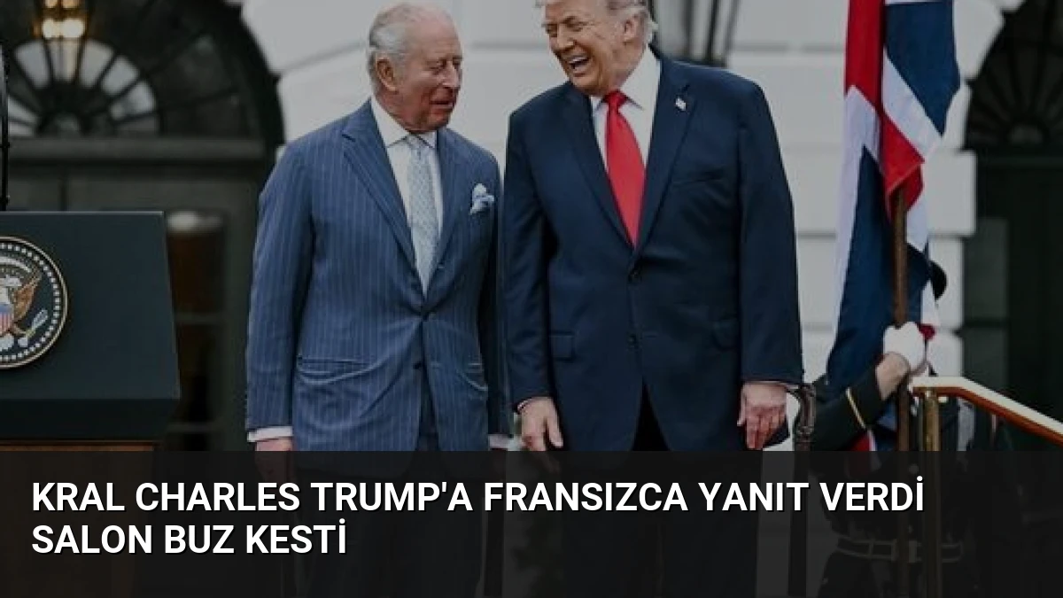 Kral Charles Trump’a Fransızca Yanıt Verdi Salon Buz Kesti