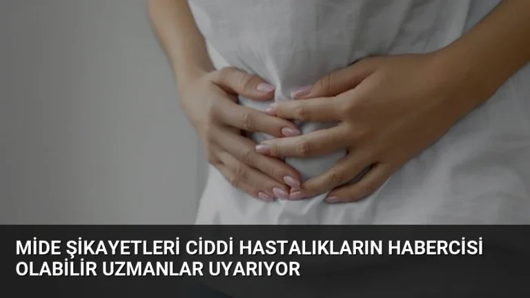 Mide Şikayetleri Ciddi Hastalıkların Habercisi Olabilir Uzmanlar Uyarıyor