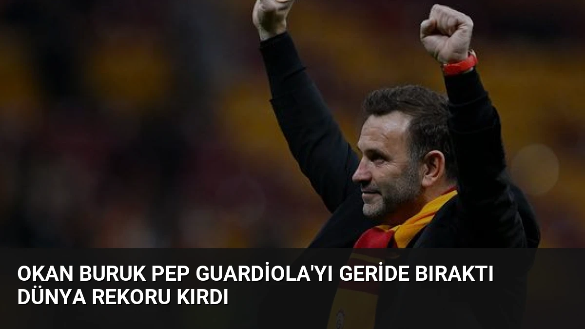 Okan Buruk Pep Guardiola’yı Geride Bıraktı Dünya Rekoru Kırdı