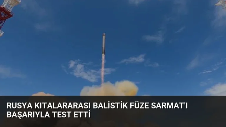 Rusya Kıtalararası Balistik Füze Sarmat’ı Başarıyla Test Etti