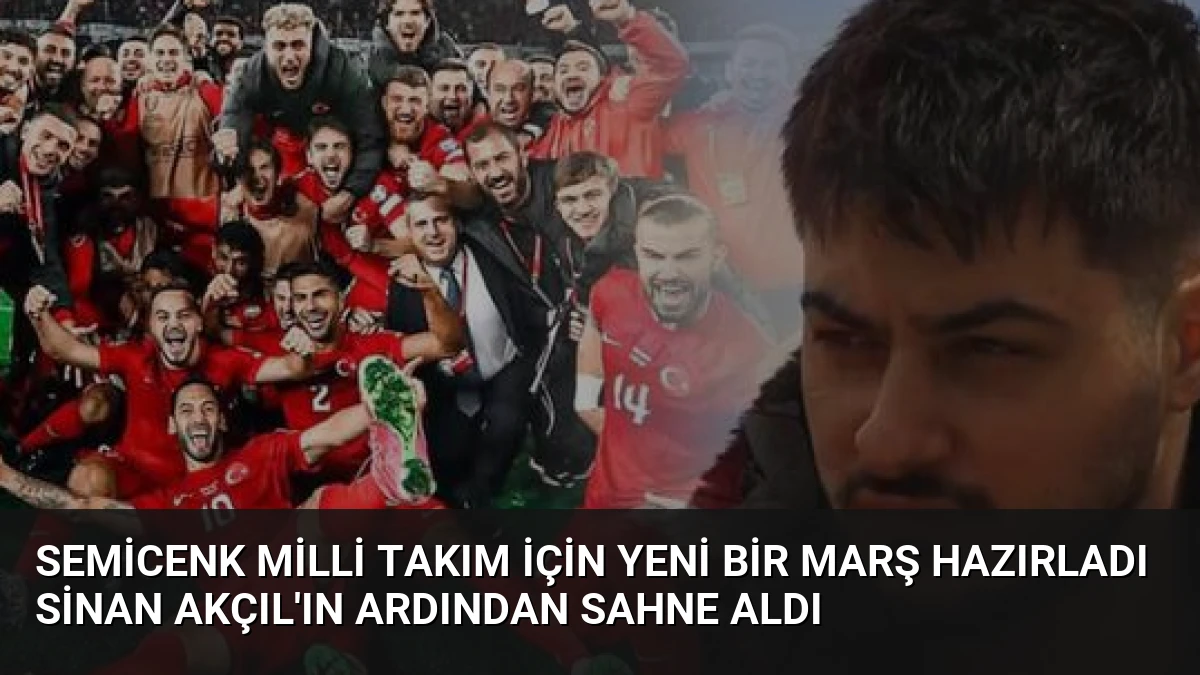 Semicenk Milli Takım İçin Yeni Bir Marş Hazırladı Sinan Akçıl’ın Ardından Sahne Aldı
