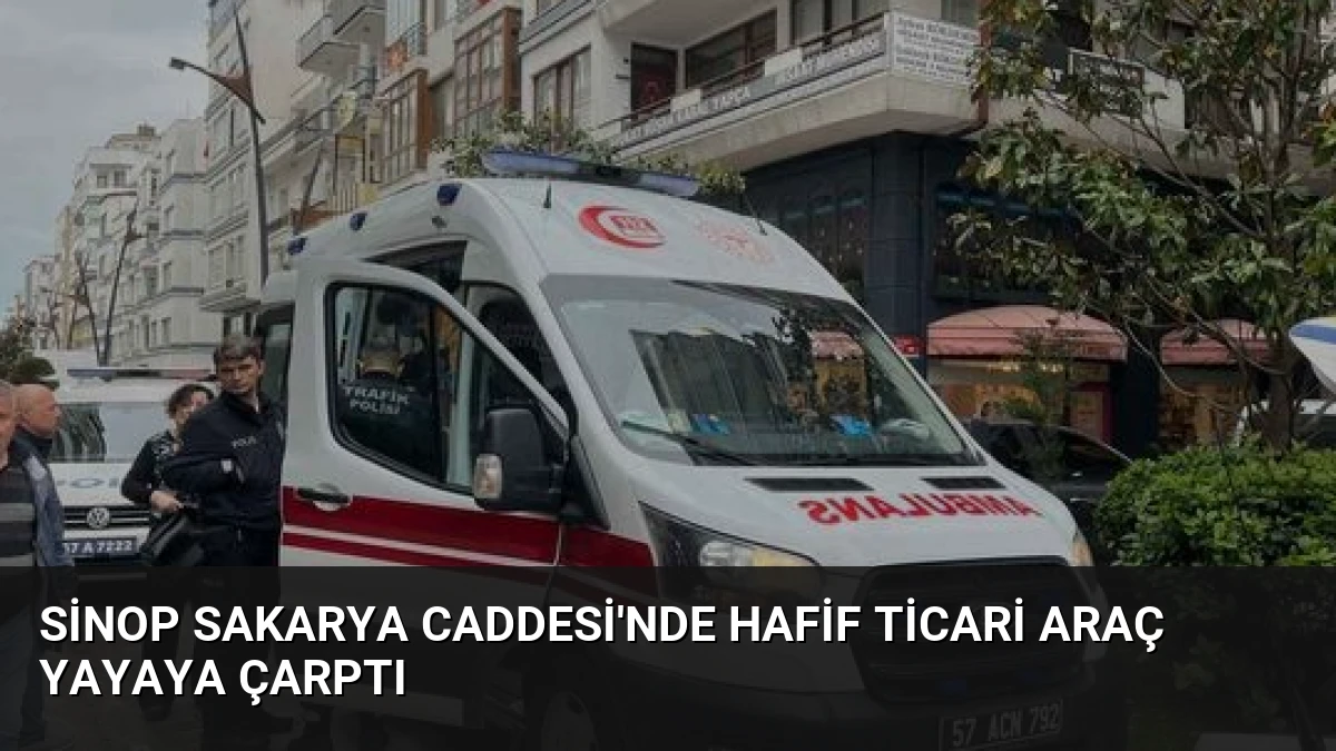 Sinop Sakarya Caddesi’nde Hafif Ticari Araç Yayaya Çarptı