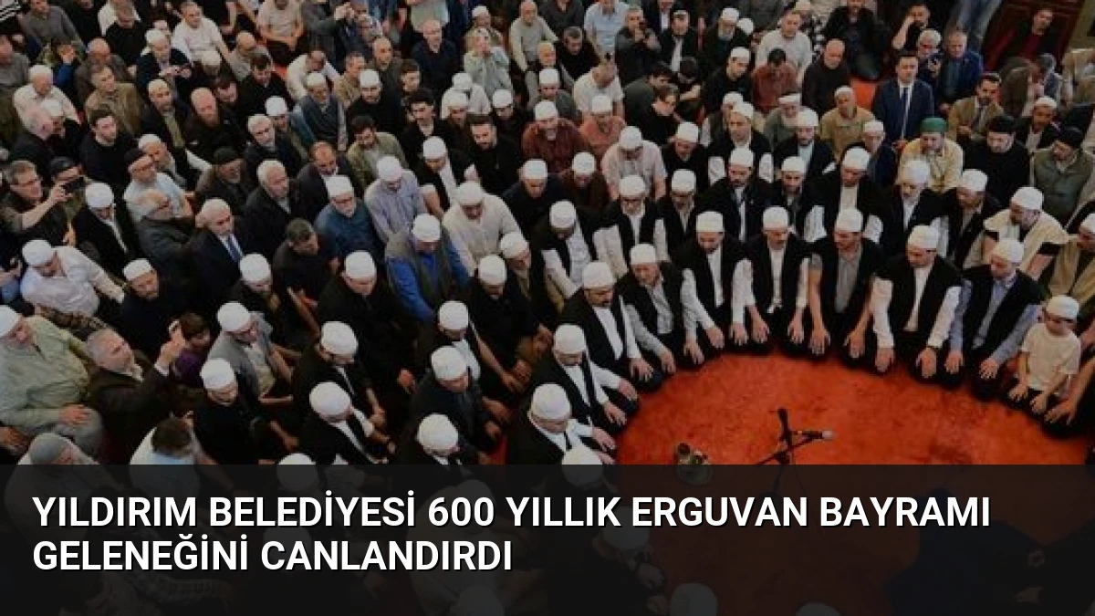 Yıldırım Belediyesi 600 Yıllık Erguvan Bayramı Geleneğini Canlandırdı