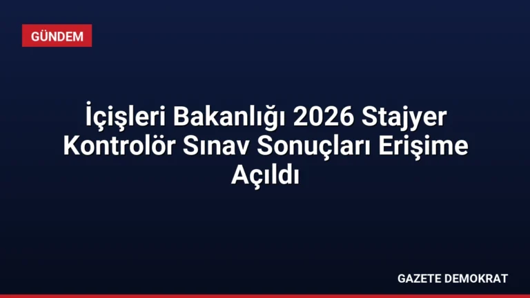 İçişleri Bakanlığı 2026 Stajyer Kontrolör Sınav Sonuçları Erişime Açıldı