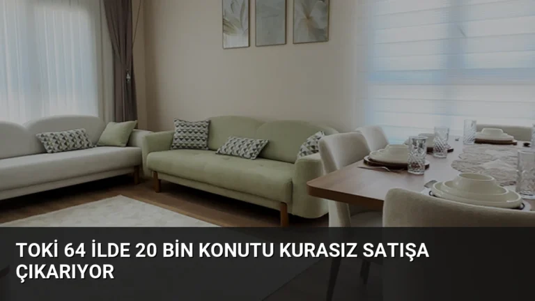 TOKİ 64 İlde 20 Bin Konutu Kurasız Satışa Çıkarıyor