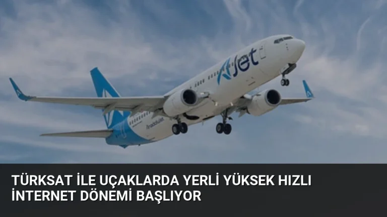 TÜRKSAT ile Uçaklarda Yerli Yüksek Hızlı İnternet Dönemi Başlıyor