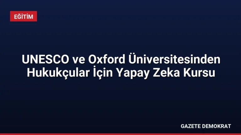 UNESCO ve Oxford Üniversitesinden Hukukçular İçin Yapay Zeka Kursu