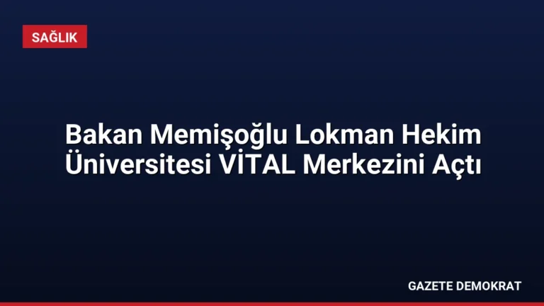 Bakan Memişoğlu Lokman Hekim Üniversitesi VİTAL Merkezini Açtı