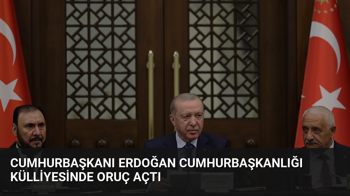 Cumhurbaşkanı Erdoğan Cumhurbaşkanlığı Külliyesinde Oruç Açtı