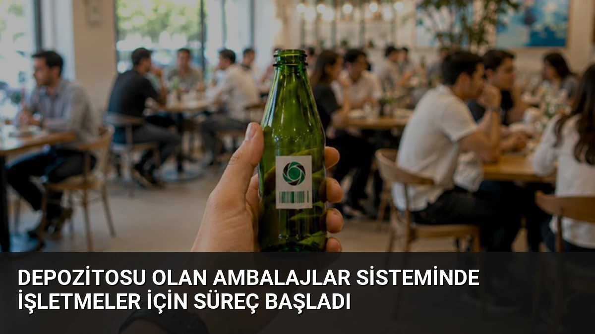 Depozitosu Olan Ambalajlar Sisteminde İşletmeler İçin Süreç Başladı