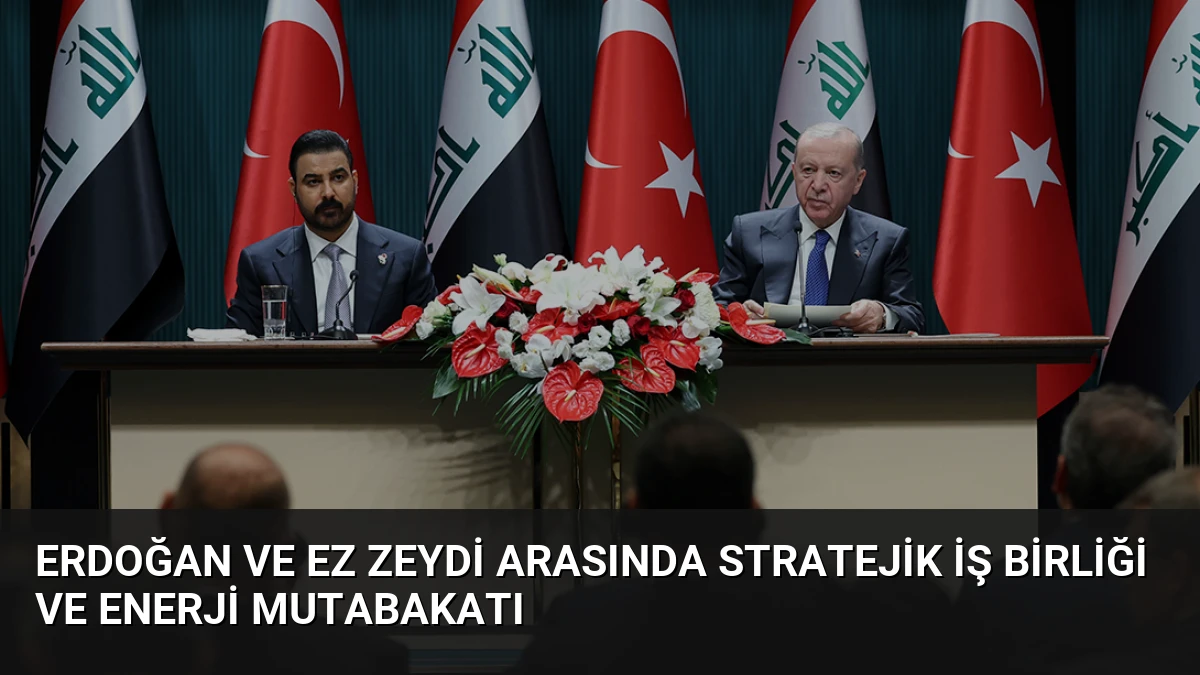 Erdoğan ve ez Zeydi arasında stratejik iş birliği ve enerji mutabakatı