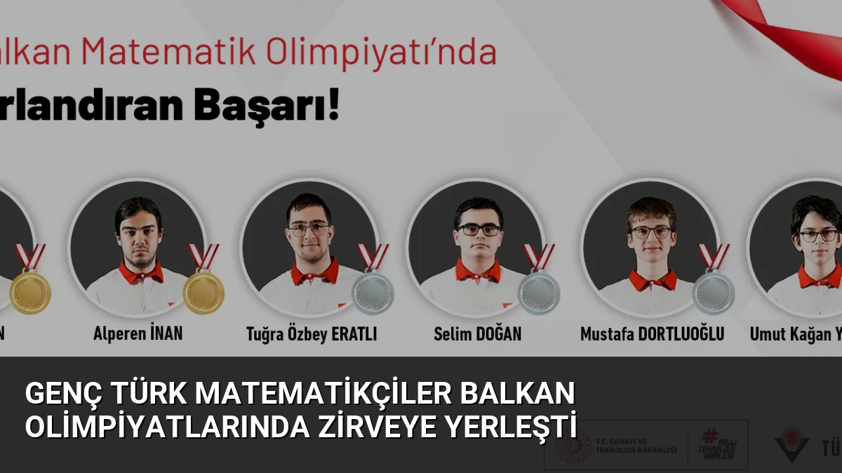 Genç Türk Matematikçiler Balkan Olimpiyatlarında Zirveye Yerleşti