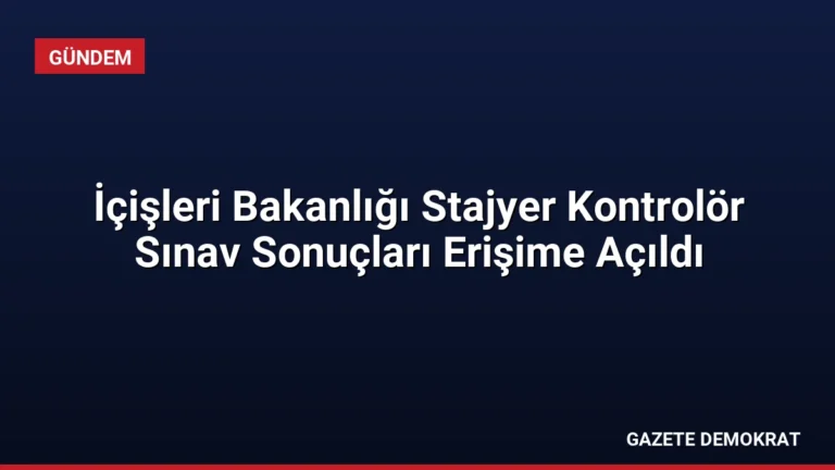 İçişleri Bakanlığı Stajyer Kontrolör Sınav Sonuçları Erişime Açıldı