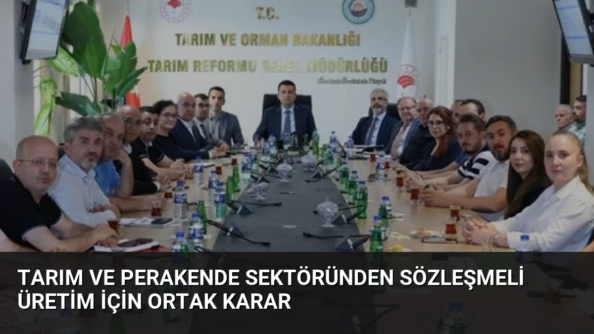 Tarım ve Perakende Sektöründen Sözleşmeli Üretim İçin Ortak Karar