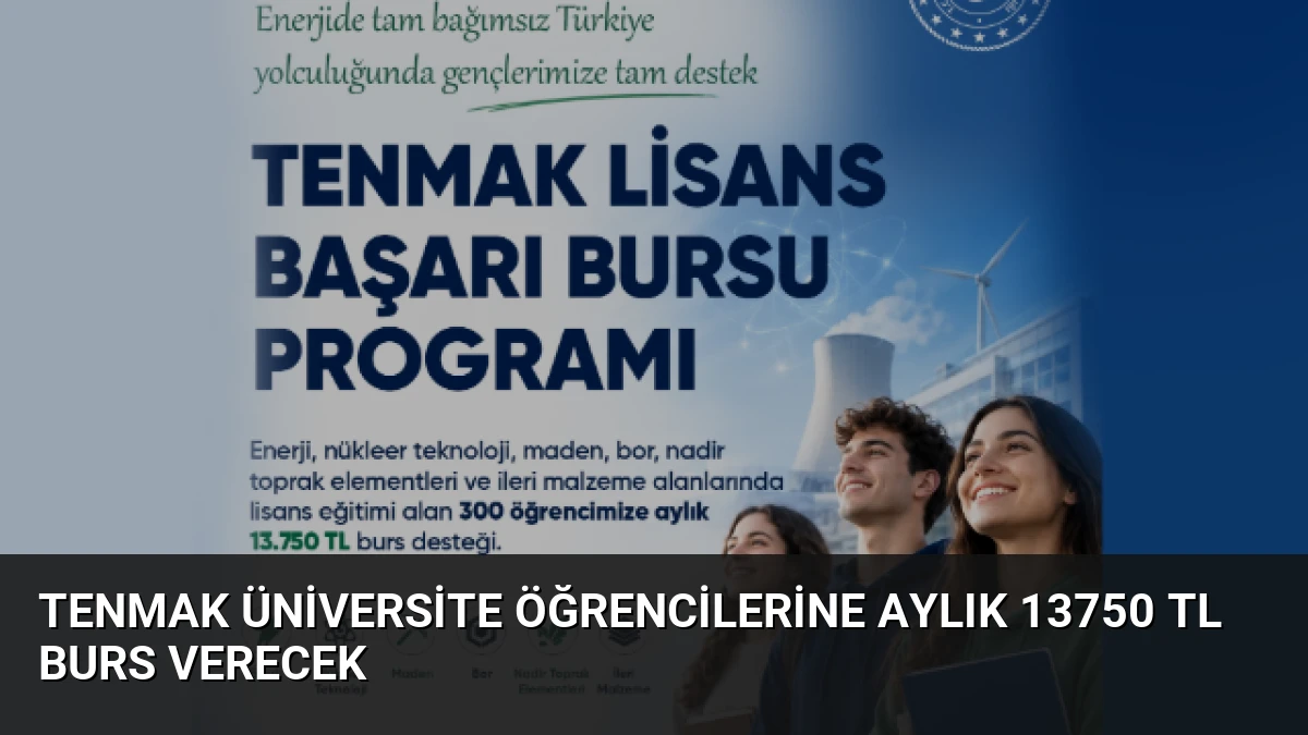 TENMAK Üniversite Öğrencilerine Aylık 13750 TL Burs Verecek