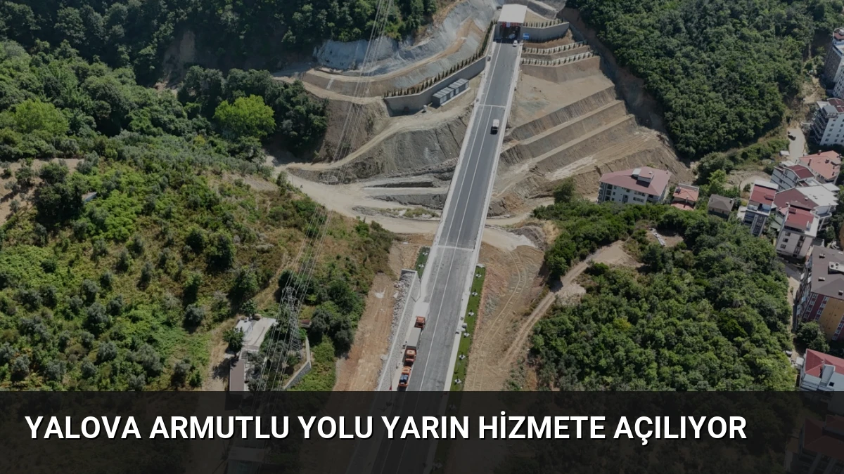 Yalova Armutlu Yolu Yarın Hizmete Açılıyor
