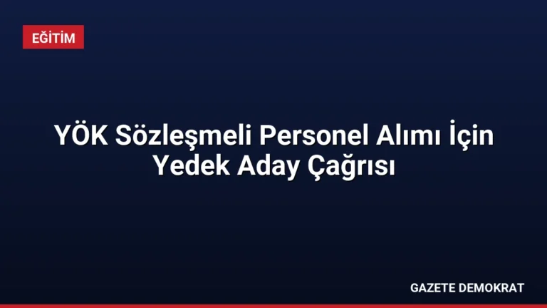 YÖK Sözleşmeli Personel Alımı İçin Yedek Aday Çağrısı