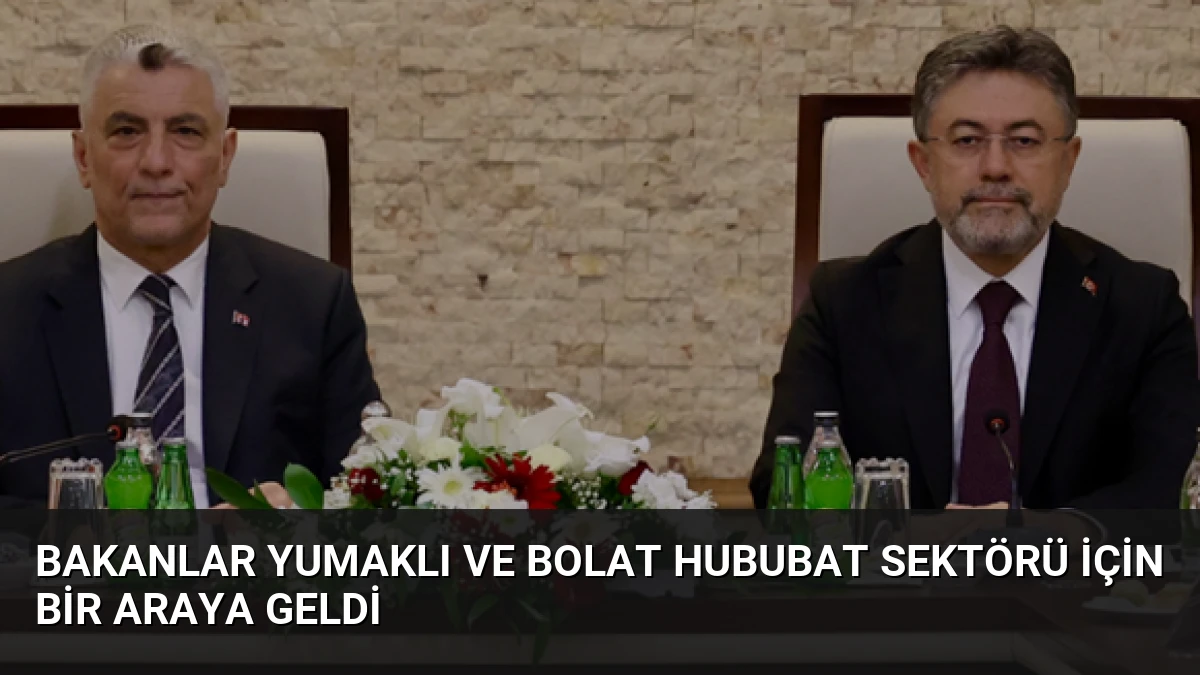 Bakanlar Yumaklı ve Bolat Hububat Sektörü İçin Bir Araya Geldi