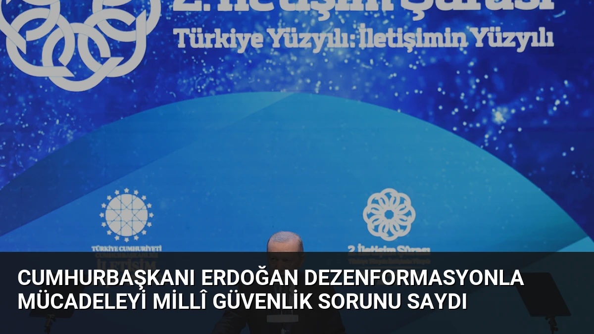 Cumhurbaşkanı Erdoğan Dezenformasyonla Mücadeleyi Millî Güvenlik Sorunu Saydı