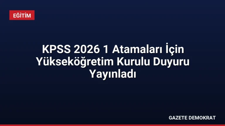 KPSS 2026 1 Atamaları İçin Yükseköğretim Kurulu Duyuru Yayınladı
