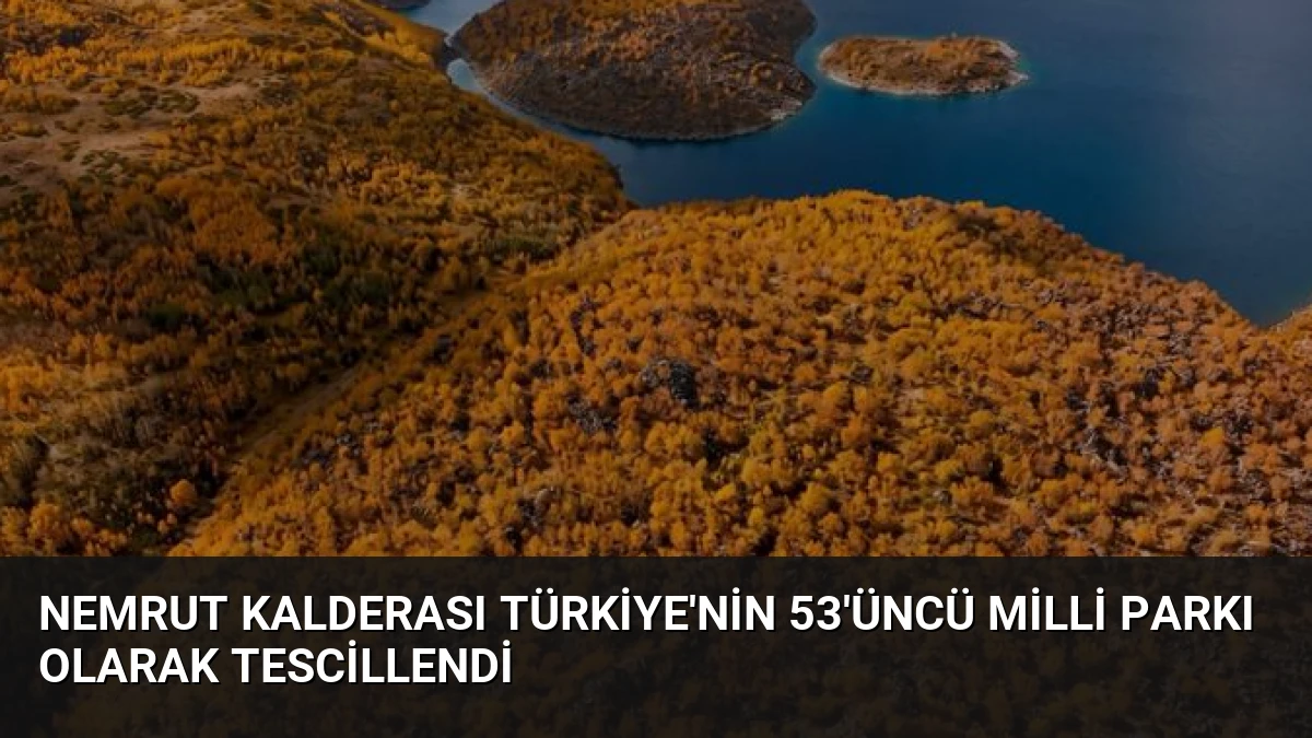 Nemrut Kalderası Türkiye’nin 53’üncü Milli Parkı Olarak Tescillendi