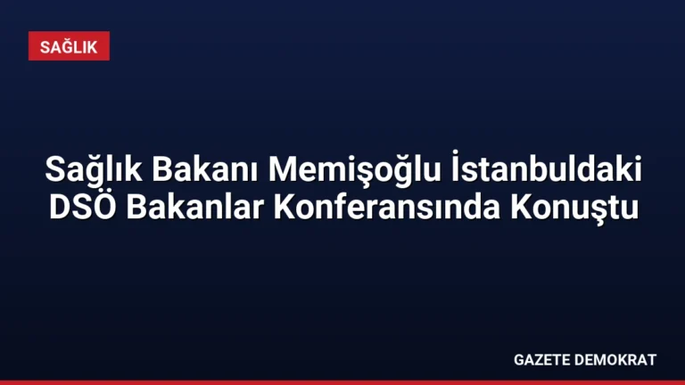 Sağlık Bakanı Memişoğlu İstanbuldaki DSÖ Bakanlar Konferansında Konuştu