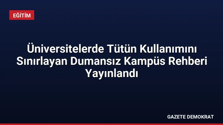 Üniversitelerde Tütün Kullanımını Sınırlayan Dumansız Kampüs Rehberi Yayınlandı