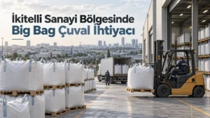 İkitelli Sanayi Bölgesinde Big Bag Çuval İhtiyacı