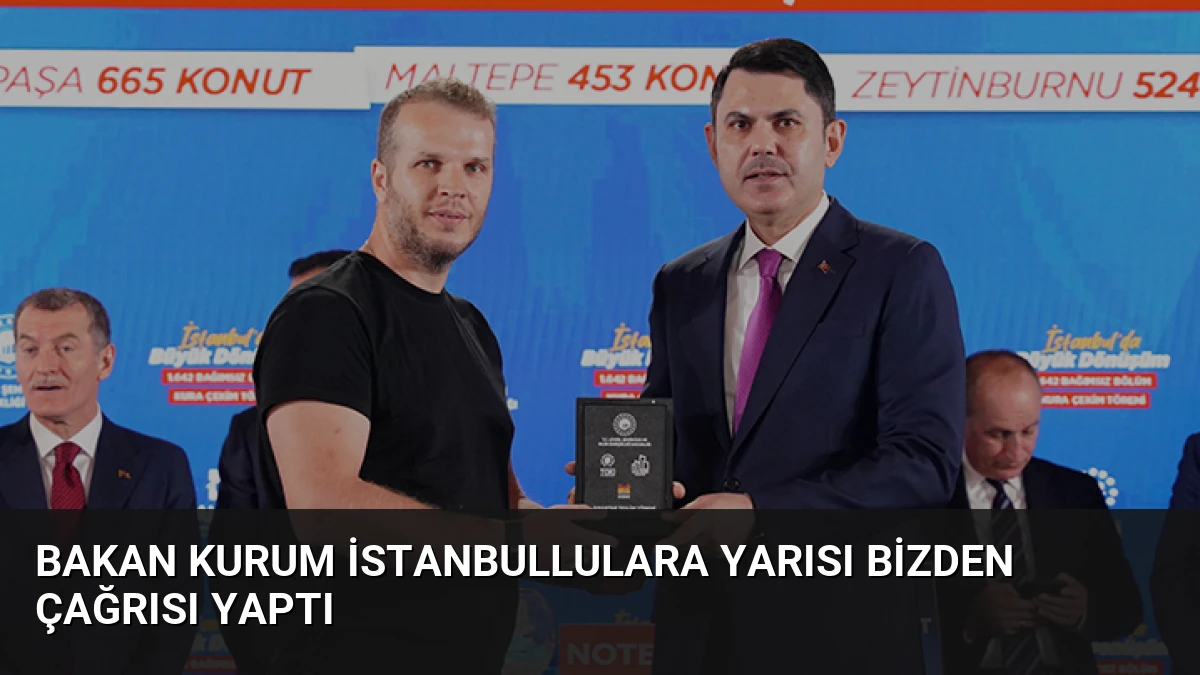 Bakan Kurum İstanbullulara Yarısı Bizden Çağrısı Yaptı