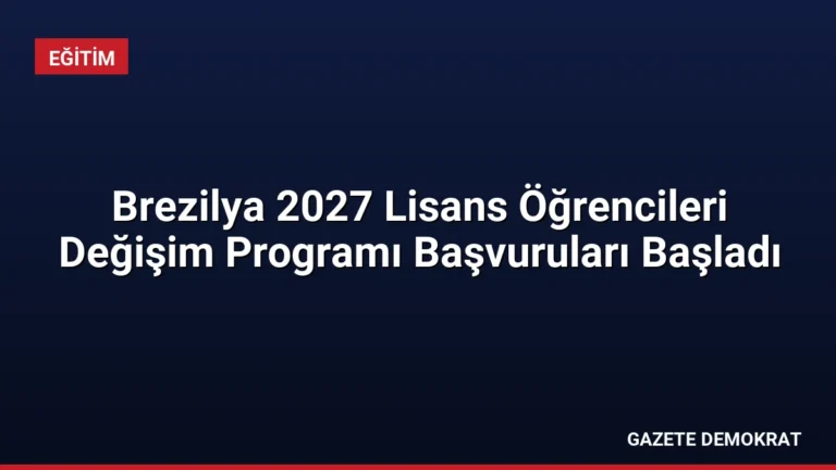 Brezilya 2027 Lisans Öğrencileri Değişim Programı Başvuruları Başladı