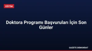 Doktora Programı Başvuruları İçin Son Günler