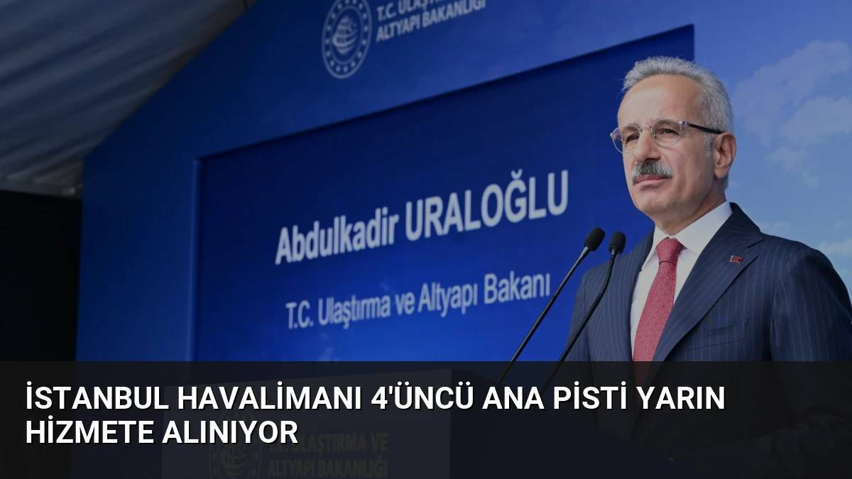 İstanbul Havalimanı 4’üncü Ana Pisti Yarın Hizmete Alınıyor