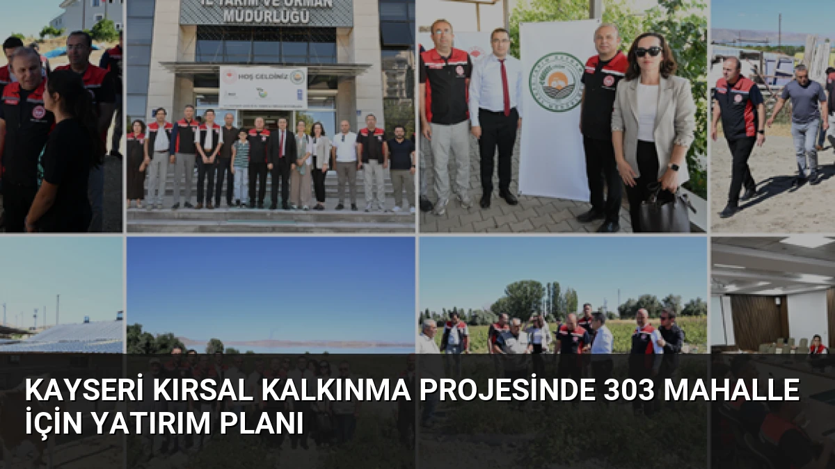 Kayseri Kırsal Kalkınma Projesinde 303 Mahalle İçin Yatırım Planı